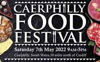 Caerphilly Food Festival – Saturday 7th May 2022 Caerphilly Food Festival – Saturday 7th May 2022